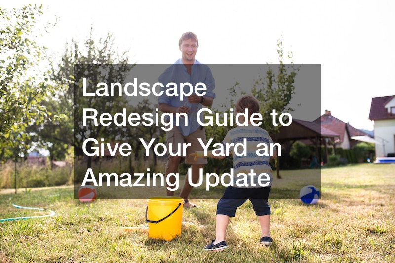 Landscape Redesign Guide to Give Your Yard an Amazing Update