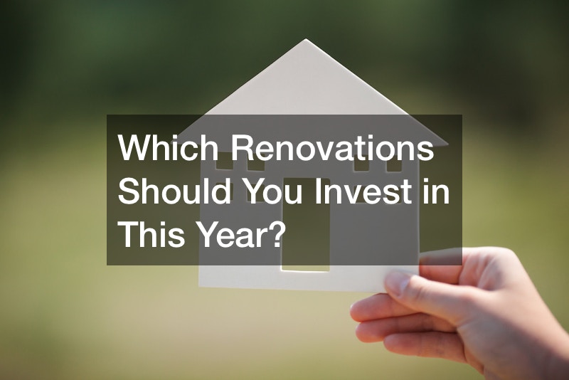 Which Renovations Should You Invest in This Year?