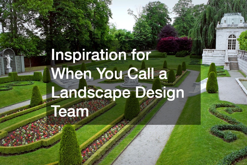 Inspiration for When You Call a Landscape Design Team