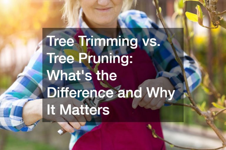 Tree Trimming vs. Tree Pruning Whats the Difference and Why It Matters ...