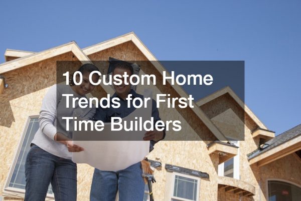 10 Custom Home Trends for First Time Builders