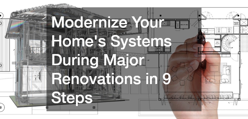Modernize Your Home’s Systems During Major Renovations in 9 Steps