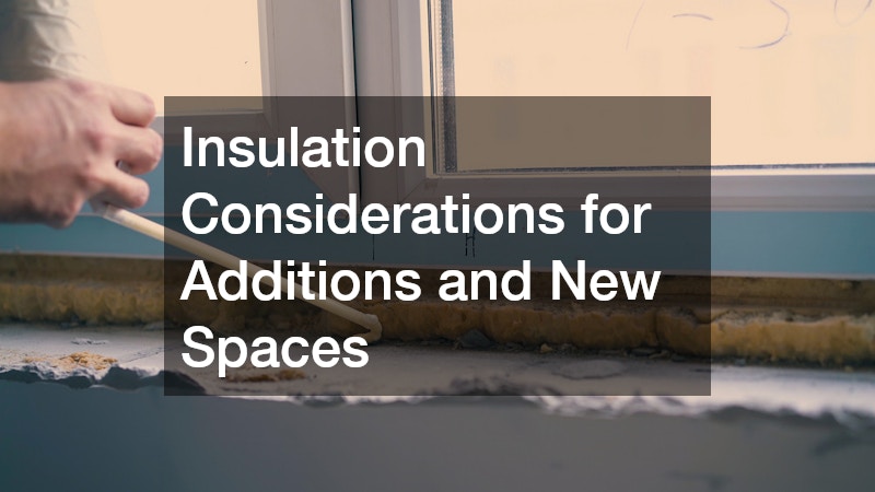 Insulation Considerations for Additions and New Spaces