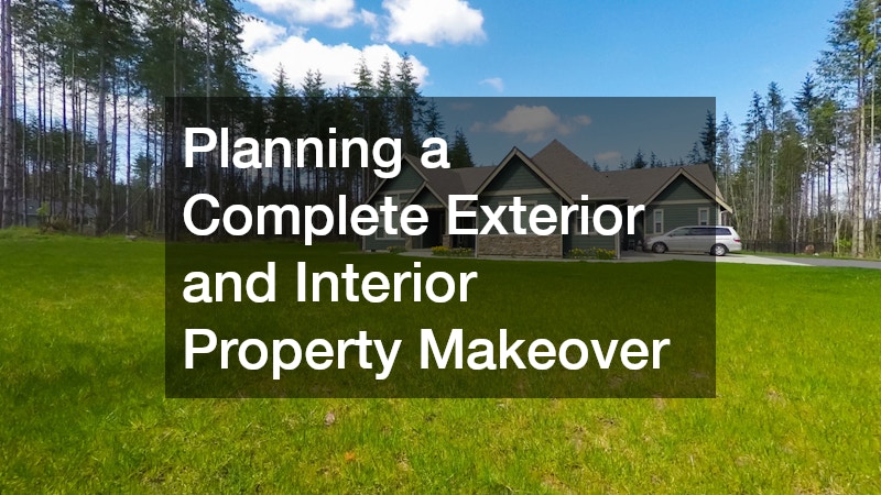 Planning a Complete Exterior and Interior Property Makeover